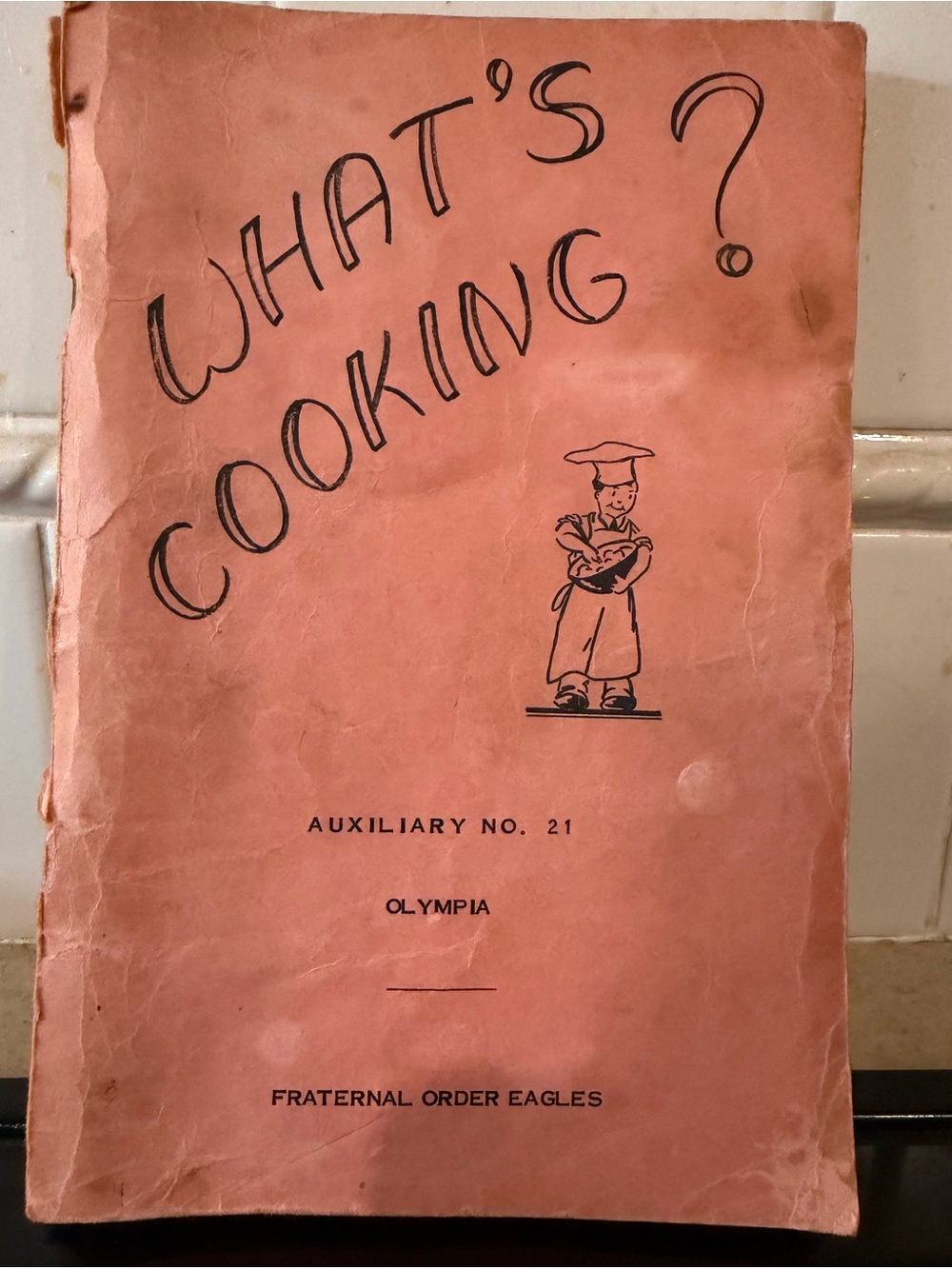 Vintage Fraternal Order of Eagles Auxiliary No. 21 “What’s Cooking?” Cookbook